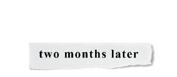 two months later