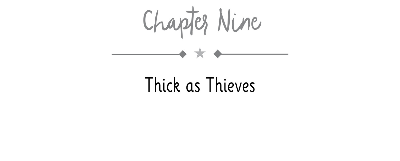 Chapter Nine Thick as Thieves
